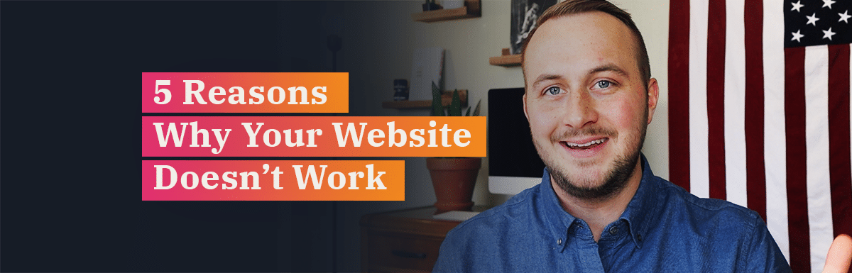 5 Reasons Your Website Doesn't Work